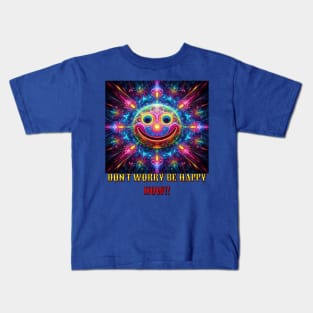 Don't worry be happy Kids T-Shirt